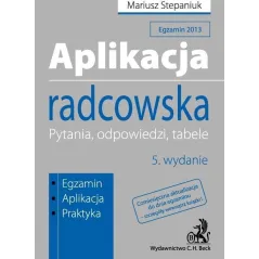 APLIKACJA RADCOWSKA PYTANIA, ODPOWIEDZI, TABELE Mariusz Stepaniuk - C.H. Beck