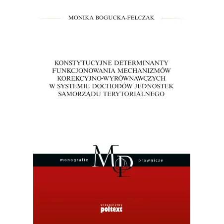 MONOGRAFIE PRAWNICZE Monika Bogucka-Felczak - Poltext