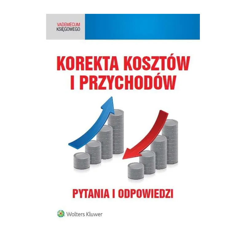 KOREKTA KOSZTÓW I PRZYCHODÓW PYTANIA I ODPOWIEDZI Wolters Kluwer - Vademecum