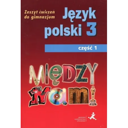 MIĘDZY NAMI JĘZYK POLSKI 3 ZESZYT ĆWICZEŃ 1 Agnieszka Łuczak, Ewa Prylińska - GWO