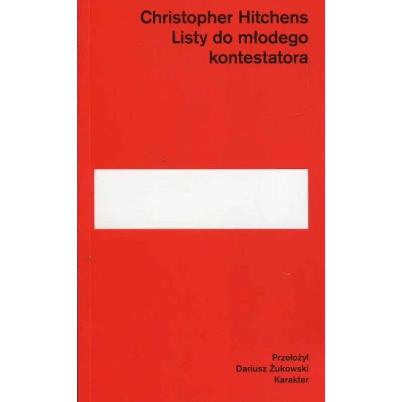 LISTY DO MŁODEGO KONTESTATORA Christopher Hitchens - Karakter