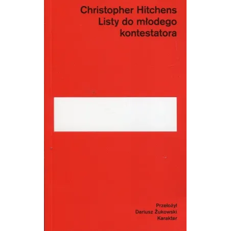 LISTY DO MŁODEGO KONTESTATORA Christopher Hitchens - Karakter
