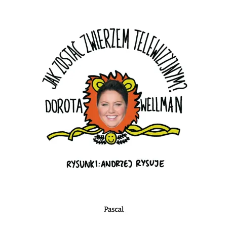 JAK ZOSTAĆ ZWIERZEM TELEWIZYJNYM Dorota Wellman - Pascal