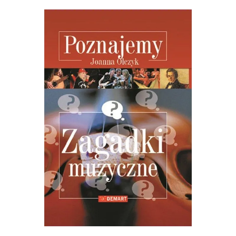 POZNAJEMY ZAGADKI MUZYCZNE Joanna Olczyk - Demart