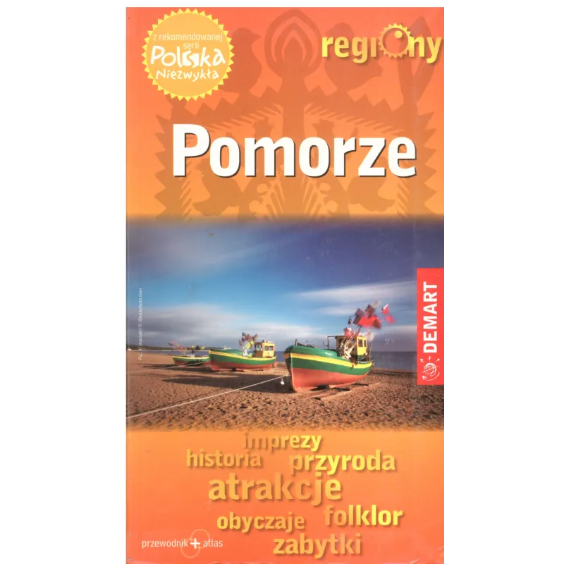 POMORZE. PRZEWODNIK + ATLAS. POLSKA NIEZWYKŁA REGIONY - Demart