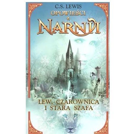 Lew, Czarownica I Stara Szafa. Opowieści Z Narnii Lew, Czarownica I Stara Szafa. Opowieści Z Narnii