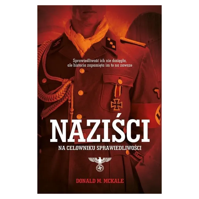 NAZIŚCI NA CELOWNIKU SPRAWIEDLIWOŚCI Donald M. McKale - Muza