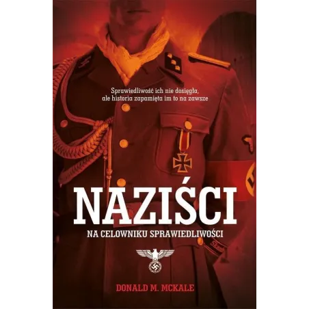 NAZIŚCI NA CELOWNIKU SPRAWIEDLIWOŚCI Donald M. McKale - Muza