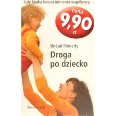 DROGA PO DZIECKO Sinead Moriarty - Świat Książki