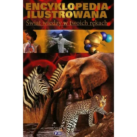 Świat Wiedzy W Twoich Rękach. Encyklopedia Ilustrowana Świat Wiedzy W Twoich Rękach. Encyklopedia Ilustrowana