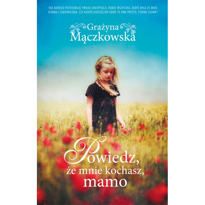 POWIEDZ ŻE MNIE KOCHASZ MAMO Grażyna Mączkowska - Akurat