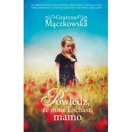 POWIEDZ ŻE MNIE KOCHASZ MAMO Grażyna Mączkowska - Akurat