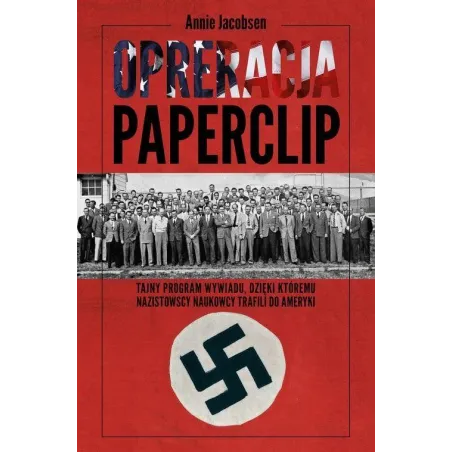 OPERACJA PAPERCLIP Annie Jacobsen - Akurat