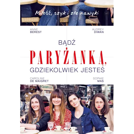 Bądź Paryżanką, Gdziekolwiek Jesteś Bądź Paryżanką, Gdziekolwiek Jesteś
