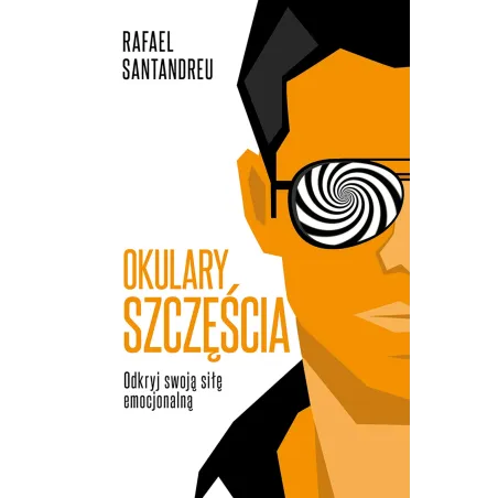 Okulary Szczęścia. Odkryj Swoją Siłę Emocjonalną Okulary Szczęścia. Odkryj Swoją Siłę Emocjonalną
