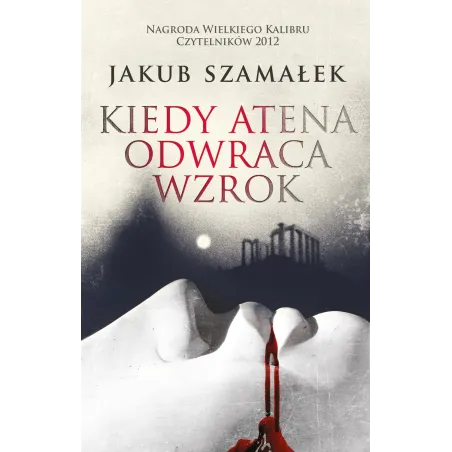 KIEDY ATENA ODWRACA WZROK Jakub Szamałek - Muza