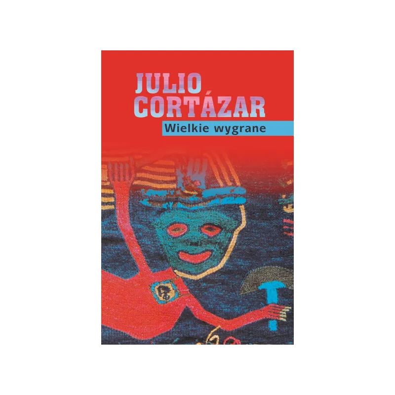 WIELKIE WYGRANE Julio Cortazar - Muza
