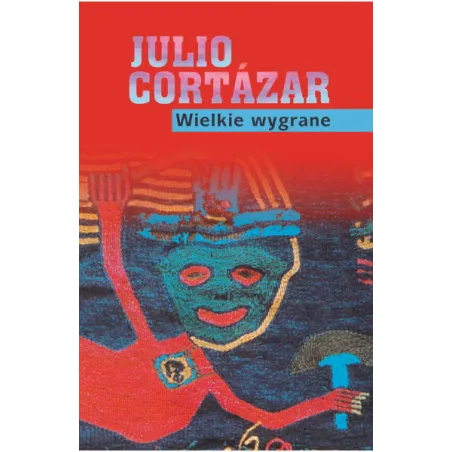 WIELKIE WYGRANE Julio Cortazar - Muza