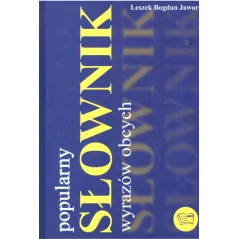 POPULARNY SŁOWNIK WYRAZÓW OBCYCH Leszek Bogdan Jawor - Arti