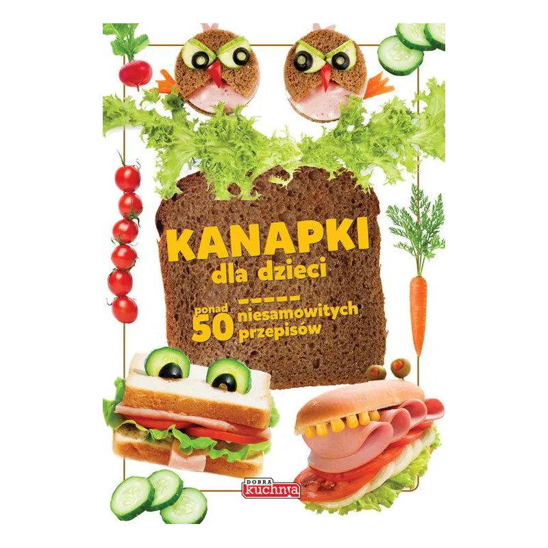 KANAPKI DLA DZIECI Katarzyna Zioła-Zemczak - Dragon