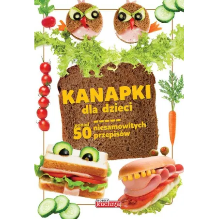 KANAPKI DLA DZIECI Katarzyna Zioła-Zemczak - Dragon