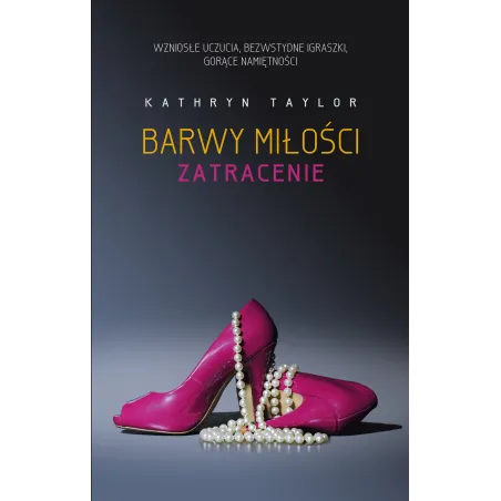 BARWY MIŁOŚCI ZATRACENIE Kathryn Taylor - Akurat