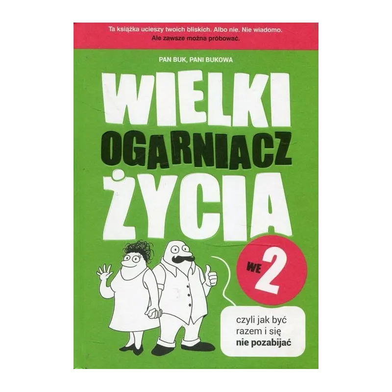 WIELKI OGARNIACZ ŻYCIA CZYLI JAK ŻYĆ RAZEM I SIĘ NIE POZABIJAĆ - Znak