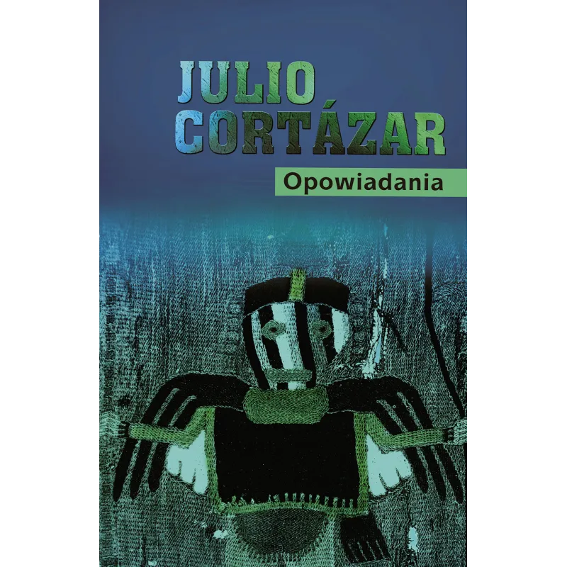 OPOWIADANIA Julio Cortazar - Muza