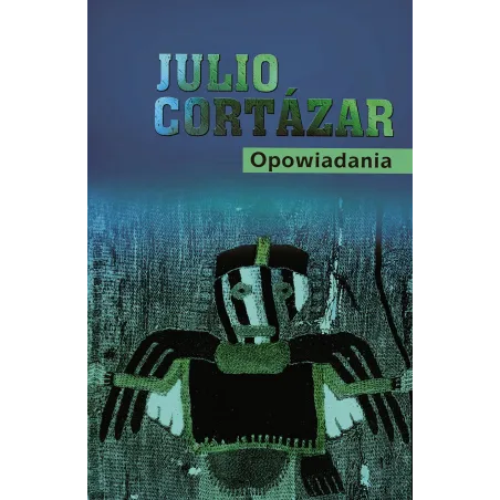 OPOWIADANIA Julio Cortazar - Muza