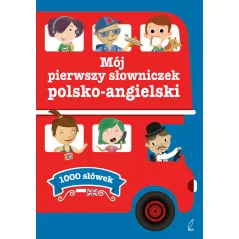 MÓJ PIERWSZY SŁOWNICZEK POLSKO-ANGIELSKI 1000 SŁÓWEK - Wilga