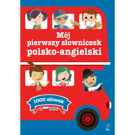 MÓJ PIERWSZY SŁOWNICZEK POLSKO-ANGIELSKI 1000 SŁÓWEK - Wilga