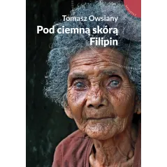 POD CIEMNĄ SKÓRĄ FILIPIN Tomasz Owsiany - Muza