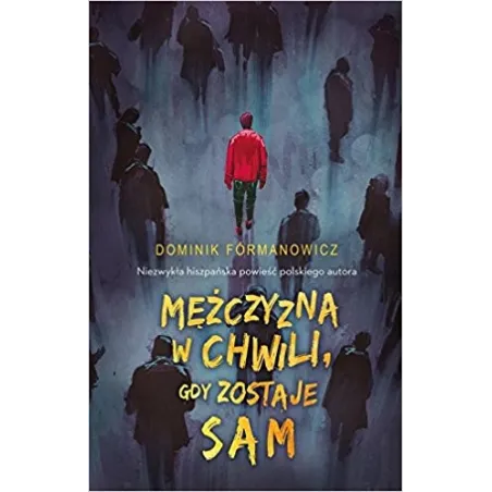 MĘŻCZYZNA W CHWILI, GDY ZOSTAJE SAM Dominik Formanowicz - Akurat