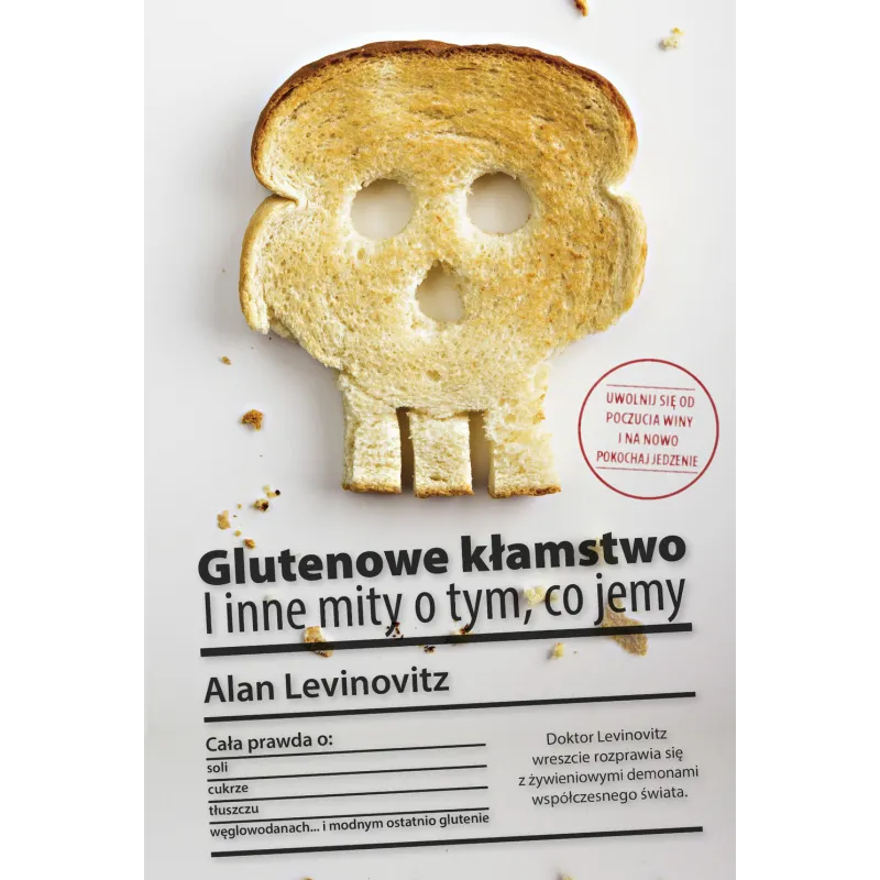 GLUTENOWE KŁAMSTWO I INNE MITY O TYM CO JEMY Alan Levinovitz - Burda Książki
