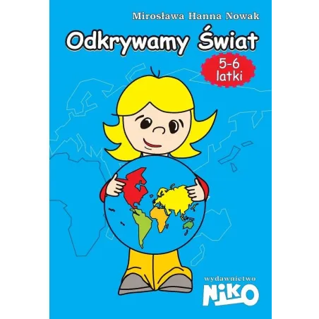 ODKRYWAMY ŚWIAT 5-6 LATKI Mirosława Hanna Nowak