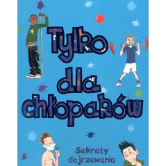 TYLKO DLA CHŁOPCÓW SEKRETY DOJRZEWANIA