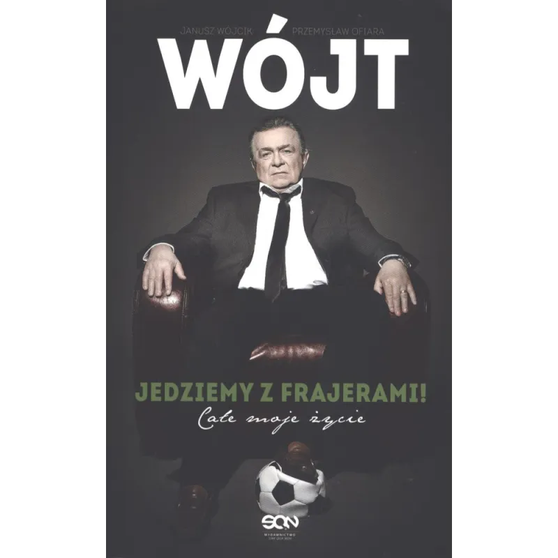 WÓJT JEDZIEMY Z FRAJERAMI CAŁE MOJE ŻYCIE Janusz Wójcik - Sine Qua Non
