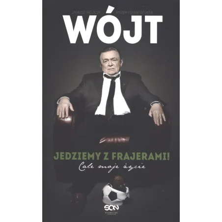 WÓJT JEDZIEMY Z FRAJERAMI CAŁE MOJE ŻYCIE Janusz Wójcik - Sine Qua Non