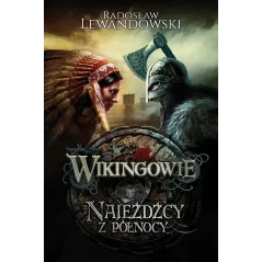 NAJEŹDŹCY Z PÓŁNOCY WIKINGOWIE Radosław Lewandowski - Akurat