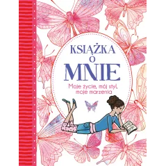 KSIĄŻKA O MNIE MOJE ŻYCIE MÓJ STYL MOJE MARZENIA Ellen Bailey, Imogen Williams - K.E.Liber