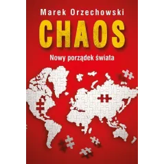 CHAOS NOWY PORZĄDEK ŚWIATA Marek Orzechowski