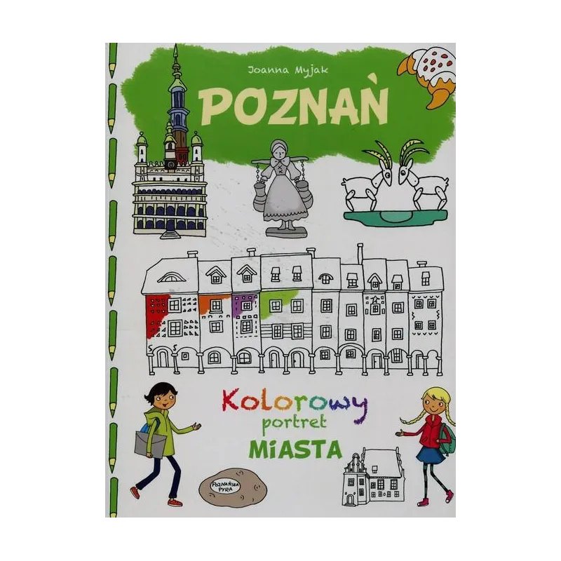 POZNAŃ. KOLOROWY PORTRET MIASTA Myjak Joanna