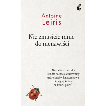 NIE ZMUSICIE MNIE DO NIENAWIŚCI Leiris Antoine - Sonia Draga