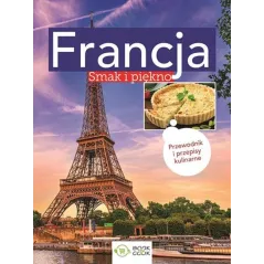 FRANCJA. SMAK I PIĘKNO. PRZEWODNIK I PRZEPISY KULINARNE - Olimp Media