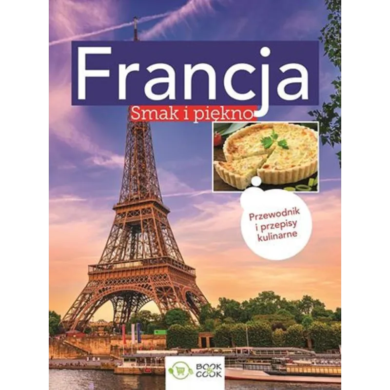 FRANCJA. SMAK I PIĘKNO. PRZEWODNIK I PRZEPISY KULINARNE - Olimp Media