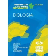 BIOLOGIA. INFORMATOR O EGZAMINIE MATURALNYM - Omega