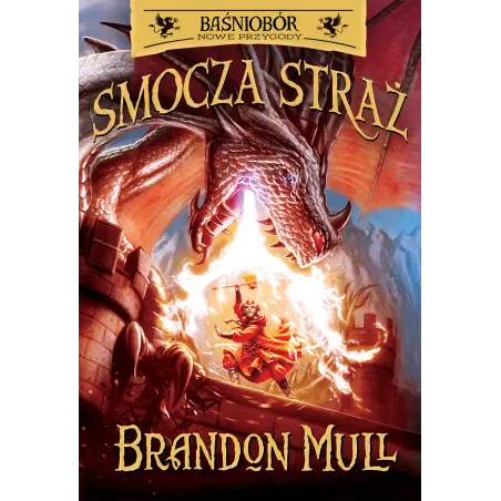 SMOCZA STRAŻ BAŚNIOBÓR NOWE PRZYGODY Brandon Mull 7+ - WAB