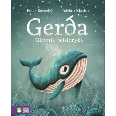 GERDA. HISTORIA WIELORYBA Peter Kavecky, Adrian Macho 4+ - Zielona Sowa