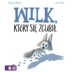 WILK, KTÓRY SIĘ ZGUBIŁ Rachel Bright, Adrian Field 4+ - Zielona Sowa