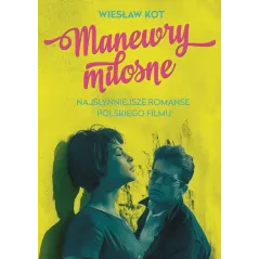MANEWRY MIŁOSNE NAJSŁYNNIEJSZE ROMANSE POLSKIEGO FILMU Kot Wiesław